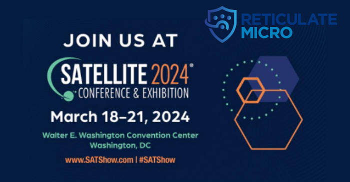 Reticulate Micro to Showcase its New VAST and VESPER Capabilities at SATELLITE 2024